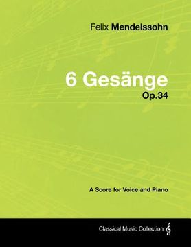 portada felix mendelssohn - 6 ges nge - op.34 - a score for voice and piano (en Inglés)