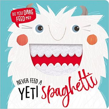 portada Never Feed a Yeti Spaghetti (in English)