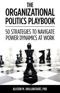 portada The Organizational Politics Playbook: 50 Strategies to Navigate Power Dynamics at Work (en Inglés)