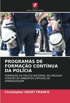 portada Programas de Formação Contínua da Polícia: Formação da Polícia Nacional do Uruguai Através de Ambientes Virtuais de Aprendizagem (en Portugués)