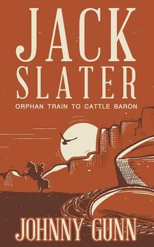 portada Jack Slater: Orphan Train to Cattle Baron (in English)