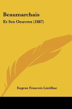 portada Beaumarchais: Et Ses Oeuvres (1887) (in French)