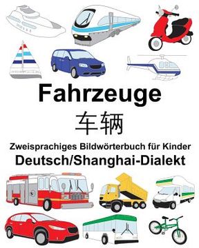 portada Deutsch/Shanghai-Dialekt Fahrzeuge Zweisprachiges Bildwörterbuch für Kinder (en Alemán)