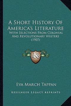 portada a short history of america's literature a short history of america's literature: with selections from colonial and revolutionary writers (190with se (en Inglés)