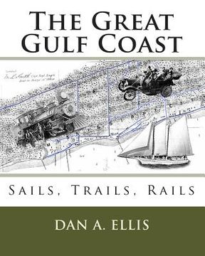 portada The Great Gulf Coast: Sails, Trails, Rails (en Inglés)