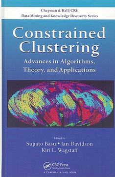 Constrained Clustering: Advances in Algorithms, Theory, and Applications (en Inglés)