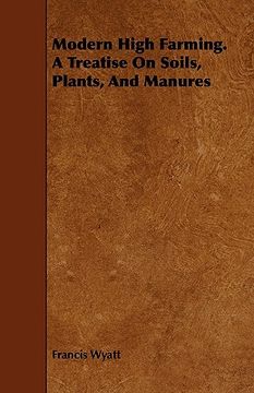 portada modern high farming. a treatise on soils, plants, and manures (in English)
