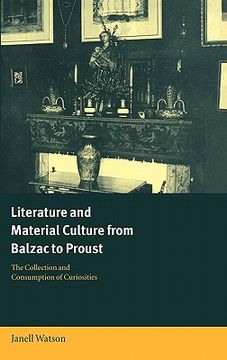 portada Literature and Material Culture From Balzac to Proust Hardback: The Collection and Consumption of Curiosities (Cambridge Studies in French) (en Inglés)