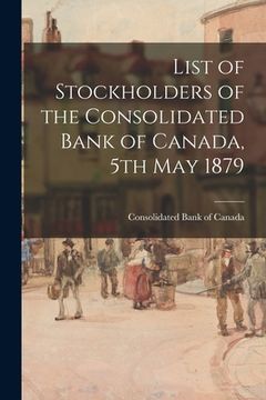 portada List of Stockholders of the Consolidated Bank of Canada, 5th May 1879