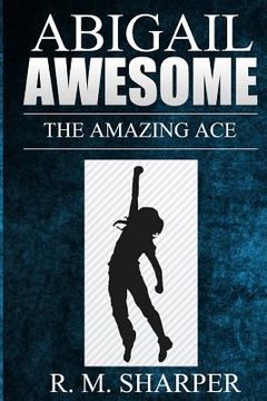 portada Abigail Awesome: The Amazing Ace (en Inglés)