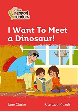 portada Level 5 – i Want to Meet a Dinosaur! (Collins Peapod Readers) (en Inglés)