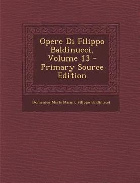 portada Opere Di Filippo Baldinucci, Volume 13 (in Italian)