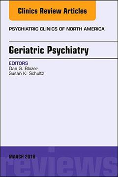 portada Geriatric Psychiatry, an Issue of Psychiatric Clinics of North America, 1e (The Clinics: Internal Medicine) 