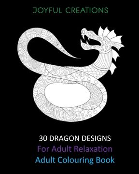 portada 30 Dragon Designs For Adult Relaxation: Adult Colouring Book (en Inglés)