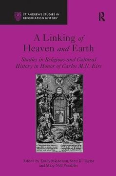 portada A Linking of Heaven and Earth: Studies in Religious and Cultural History in Honor of Carlos M.N. Eire (en Inglés)