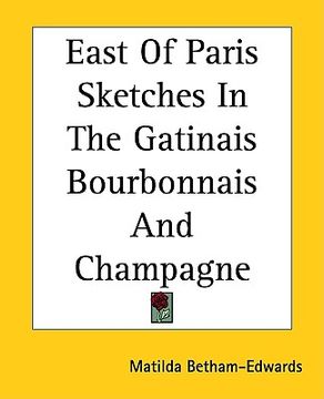 portada east of paris sketches in the gatinais bourbonnais and champagne (en Inglés)
