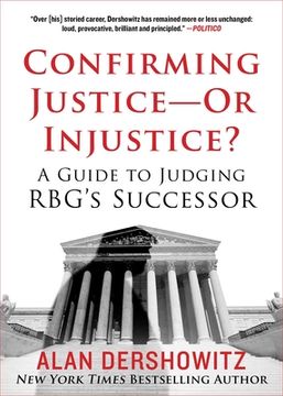 portada Confirming Justice--Or Injustice?: A Guide to Judging Rbg's Successor (en Inglés)