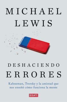 portada Deshaciendo Errores: Kahneman, Tversky y la Amistad que nos Enseño Como Funciona la Mente (in Spanish)