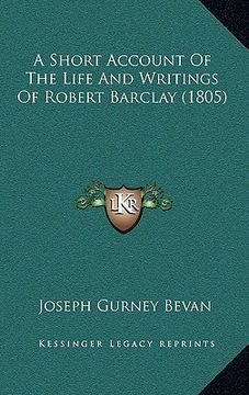 portada a short account of the life and writings of robert barclay (1805) (en Inglés)