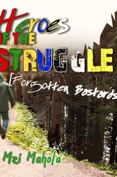 portada Heroes Of The Struggle: [Forgotten Bastards] (en Inglés)