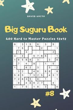 portada Big Suguru Book - 400 Hard to Master Puzzles 12x12 Vol.8 (in English)