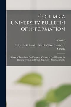 portada Columbia University Bulletin of Information: School of Dental and Oral Surgery: Courses in Oral Hygiene for Training Women as Dental Hygienists: Annou (in English)