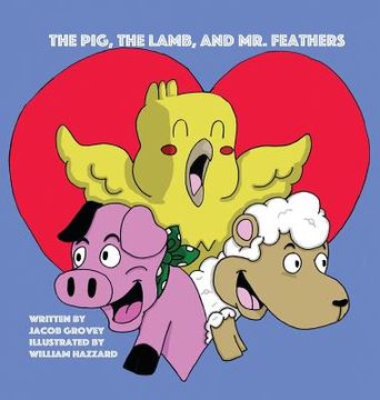portada The Pig, The Lamb, and Mr. Feathers (en Inglés)