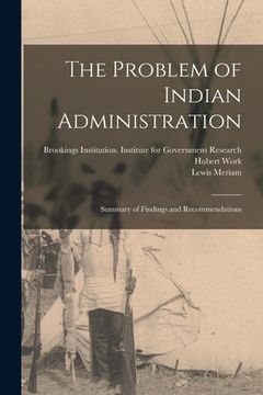 portada The Problem of Indian Administration: Summary of Findings and Recommendations (en Inglés)