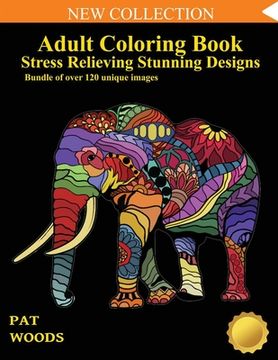 portada Adult Coloring Book: Stress Relieving Stunning Designs: 120 Unique Images: Stress Relieving Designs