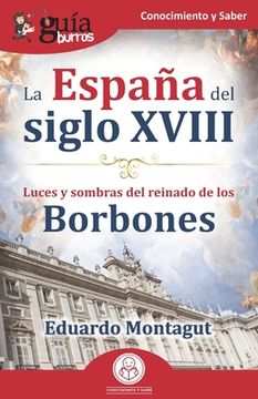 portada Guíaburros la España del Siglo Xviii: Luces y Sombras del Reinado de los Borbones: 131