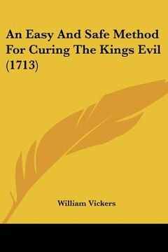 portada an easy and safe method for curing the kings evil (1713) (en Inglés)