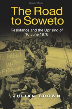 portada The Road to Soweto: Resistance and the Uprising of 16 June 1976 