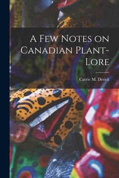 portada A Few Notes on Canadian Plant-lore [microform] (en Inglés)