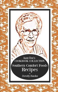 portada Aunt Dot's Cookbook Collection of Southern Foods Recipes (en Inglés)