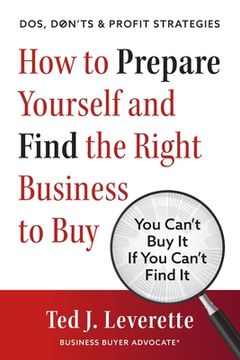 portada How to Prepare Yourself and Find the Right Business to Buy: You Can't Buy It If You Can't Find It