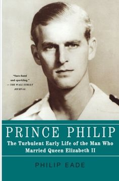 portada Prince Philip: The Turbulent Early Life of the man who Married Queen Elizabeth ii (en Inglés)