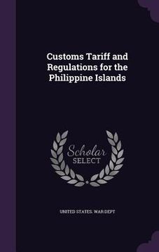 portada Customs Tariff and Regulations for the Philippine Islands (en Inglés)