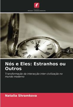 portada Nós e Eles: Estranhos ou Outros: Transformação da Interacção Inter-Civilização no Mundo Moderno (en Portugués)
