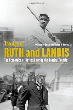 portada Age of Ruth and Landis: The Economics of Baseball During the Roaring Twenties (en Inglés)