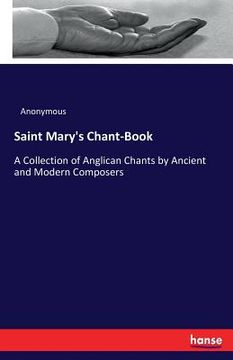 portada Saint Mary's Chant-Book: A Collection of Anglican Chants by Ancient and Modern Composers 
