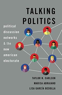 portada Talking Politics: Political Discussion Networks and the new American Electorate: Political Discussion Networks and the new American Electorate: (in English)