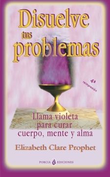 portada Disuelve tus Problemas: Llama Violeta Para Curar Cuerpo, Mente y Alma