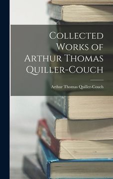 portada Collected Works of Arthur Thomas Quiller-Couch (in English)