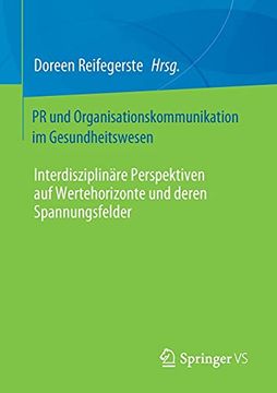 portada Pr und Organisationskommunikation im Gesundheitswesen: Interdisziplinäre Perspektiven auf Wertehorizonte und Deren Spannungsfelder 