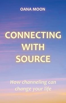 portada Connecting with Source - How Channeling can Change your Life (en Inglés)