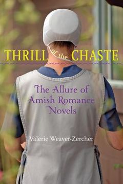 Thrill of the Chaste: The Allure of Amish Romance Novels (en Inglés)