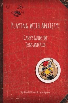 portada Playing with Anxiety: Casey's Guide for Teens and Kids (in English)