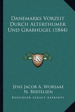 portada Danemarks Vorzeit Durch Alterthumer Und Grabhugel (1844) (in German)