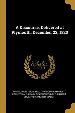 portada A Discourse, Delivered at Plymouth, December 22, 1820