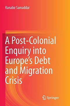 portada A Post-Colonial Enquiry Into Europeâ€™S Debt and Migration Crisis (en Inglés)